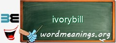 WordMeaning blackboard for ivorybill